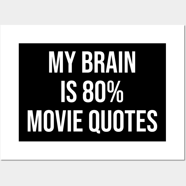 My brain is 80% movie quotes Wall Art by sunima